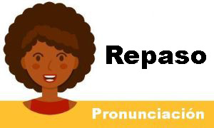 Repaso de Pronunciación